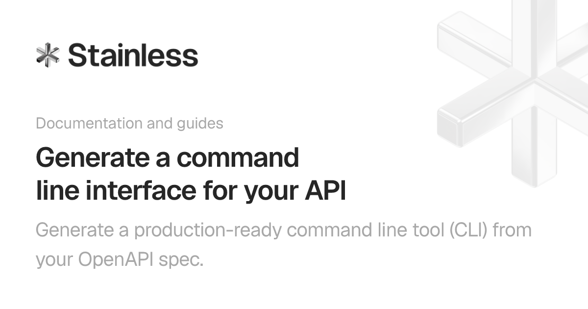Generate a command line interface for your API | Stainless