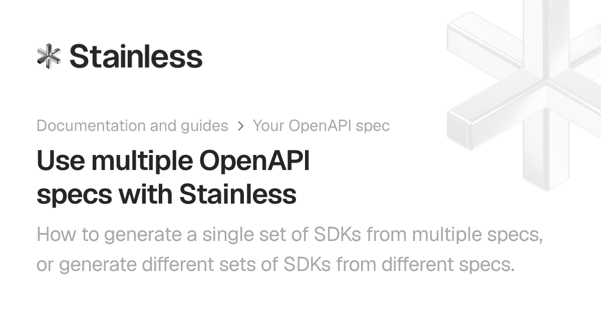 openapi specification | all-in-one tutorial Images... Use multiple OpenAPI specs with Stainless | Stainless