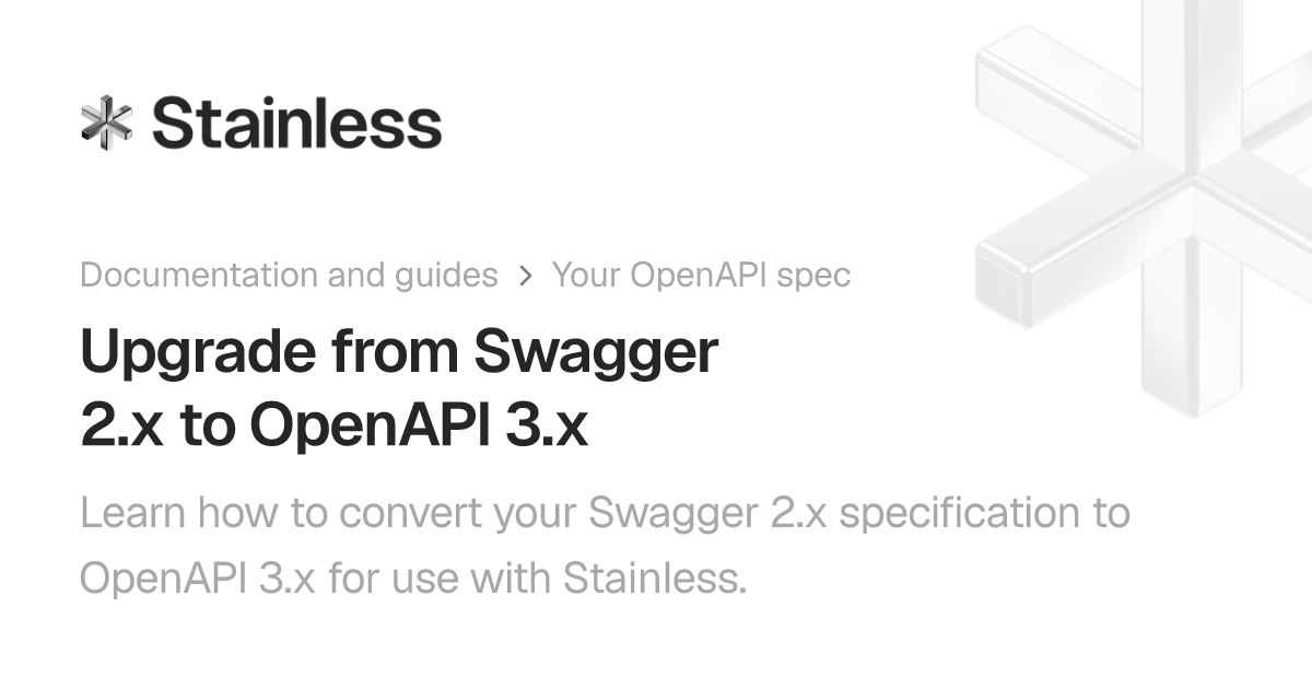 Upgrade from Swagger 2.x to OpenAPI 3.x | Stainless